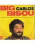 Big Bisou [Carlos (3)] - Vinyle 7", 45 RPM, Single [product.brand] 1 - Shop I'm Jukebox 