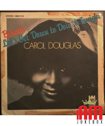 Burnin' Let's Get Down To Doin' It Tonight [Carol Douglas] - Vinyle 7", 45 tours, single