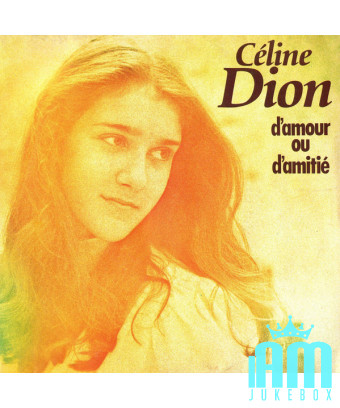 D'amour Ou D'amitié [Céline Dion] – Vinyl 7", 45 RPM, Single, Stereo [product.brand] 1 - Shop I'm Jukebox 