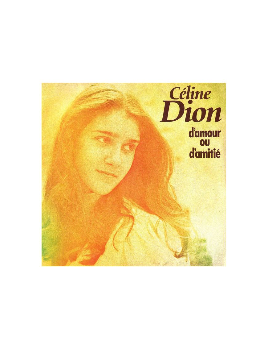 D'amour Ou D'amitié [Céline Dion] - Vinyl 7", 45 RPM, Single, Stereo [product.brand] 1 - Shop I'm Jukebox 