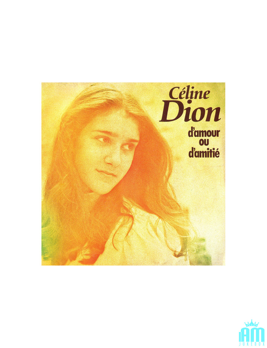 D'amour Ou D'amitié [Céline Dion] - Vinyl 7", 45 RPM, Single, Stéréo [product.brand] 1 - Shop I'm Jukebox 