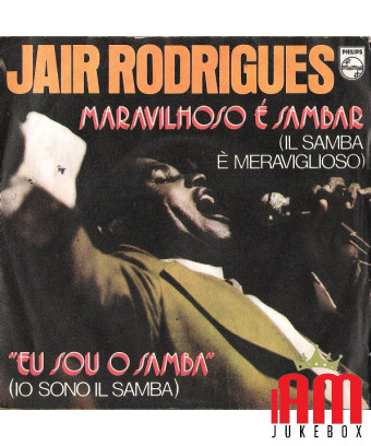 Maravilhoso É Sambar (Samba Is Wonderful) Eu Sou O Samba (I Am Samba) [Jair Rodrigues] - Vinyle 7", 45 tours