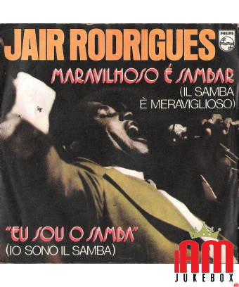 Maravilhoso É Sambar (Samba ist wunderbar) Eu Sou O Samba (Ich bin Samba) [Jair Rodrigues] – Vinyl 7", 45 RPM