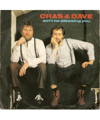 Ain't No Pleasing You [Chas And Dave] – Vinyl 7", 45 RPM, Single