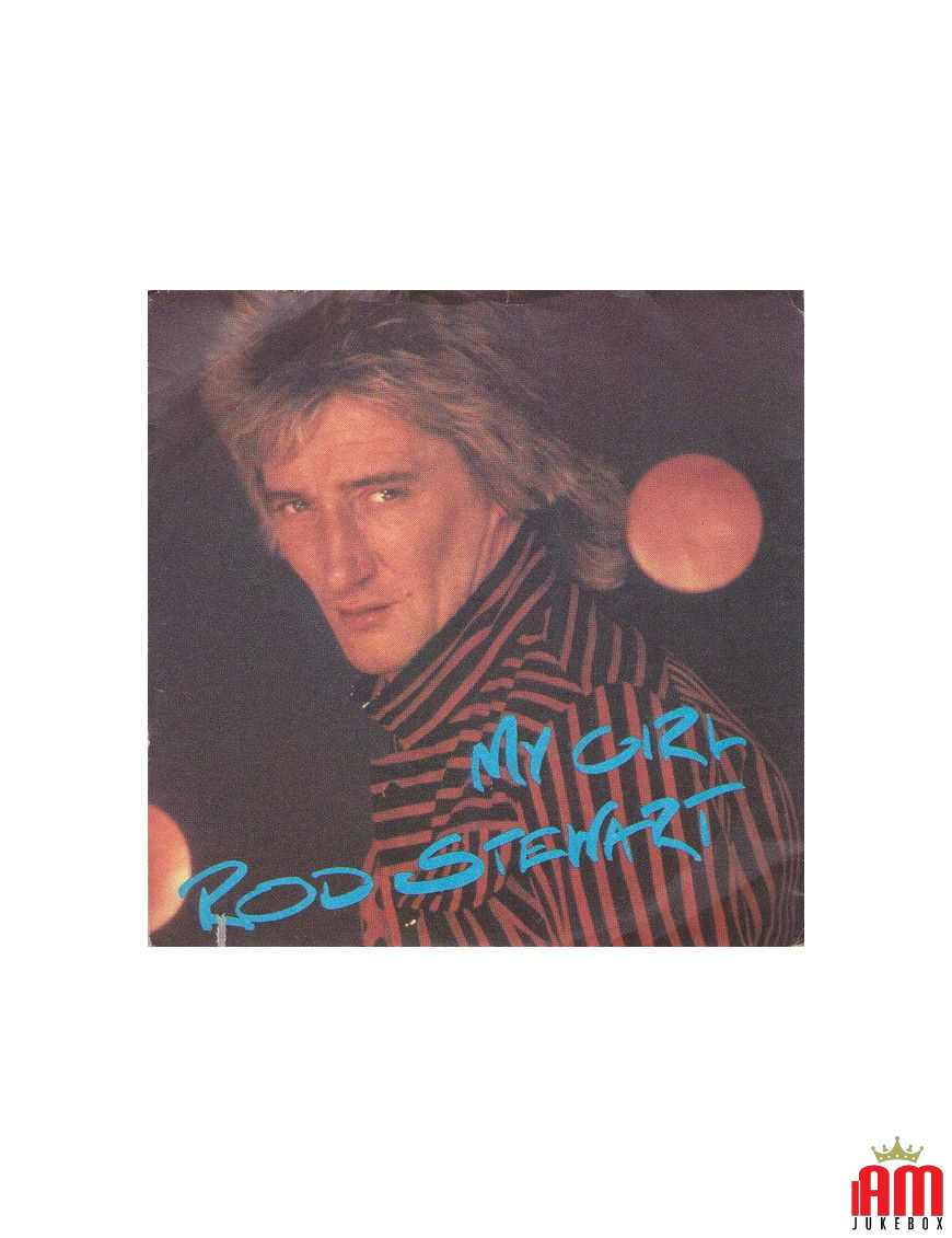 My Girl [Rod Stewart] – Vinyl 7", 45 RPM [product.brand] 1 - Shop I'm Jukebox 