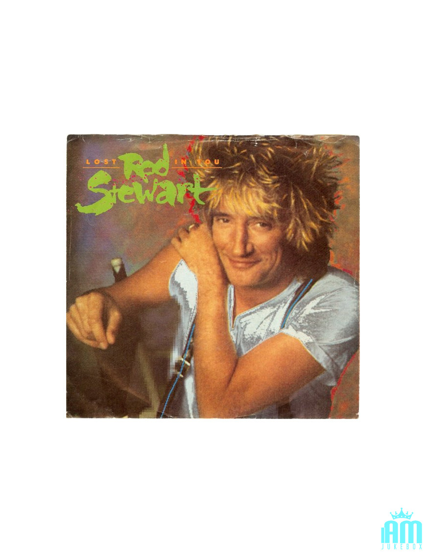 Lost In You [Rod Stewart] - Vinyle 7", 45 tours, single [product.brand] 1 - Shop I'm Jukebox 