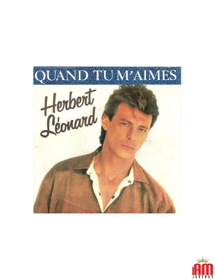 Quand Tu M'aimes [Herbert Léonard] - Vinyl 7", 45 RPM, Single, Stéréo [product.brand] 1 - Shop I'm Jukebox 