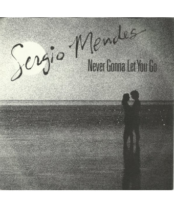 Never Gonna Let You Go [Sérgio Mendes] – Vinyl 7"