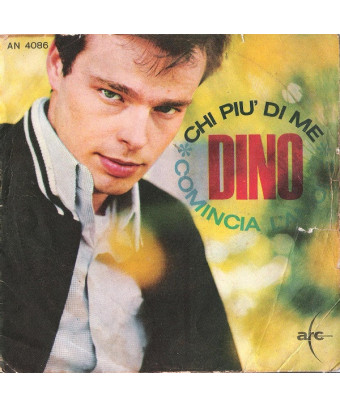 Chi Più Di Me   Comincia L'Amore [Dino (7)] - Vinyl 7", 45 RPM, Mono