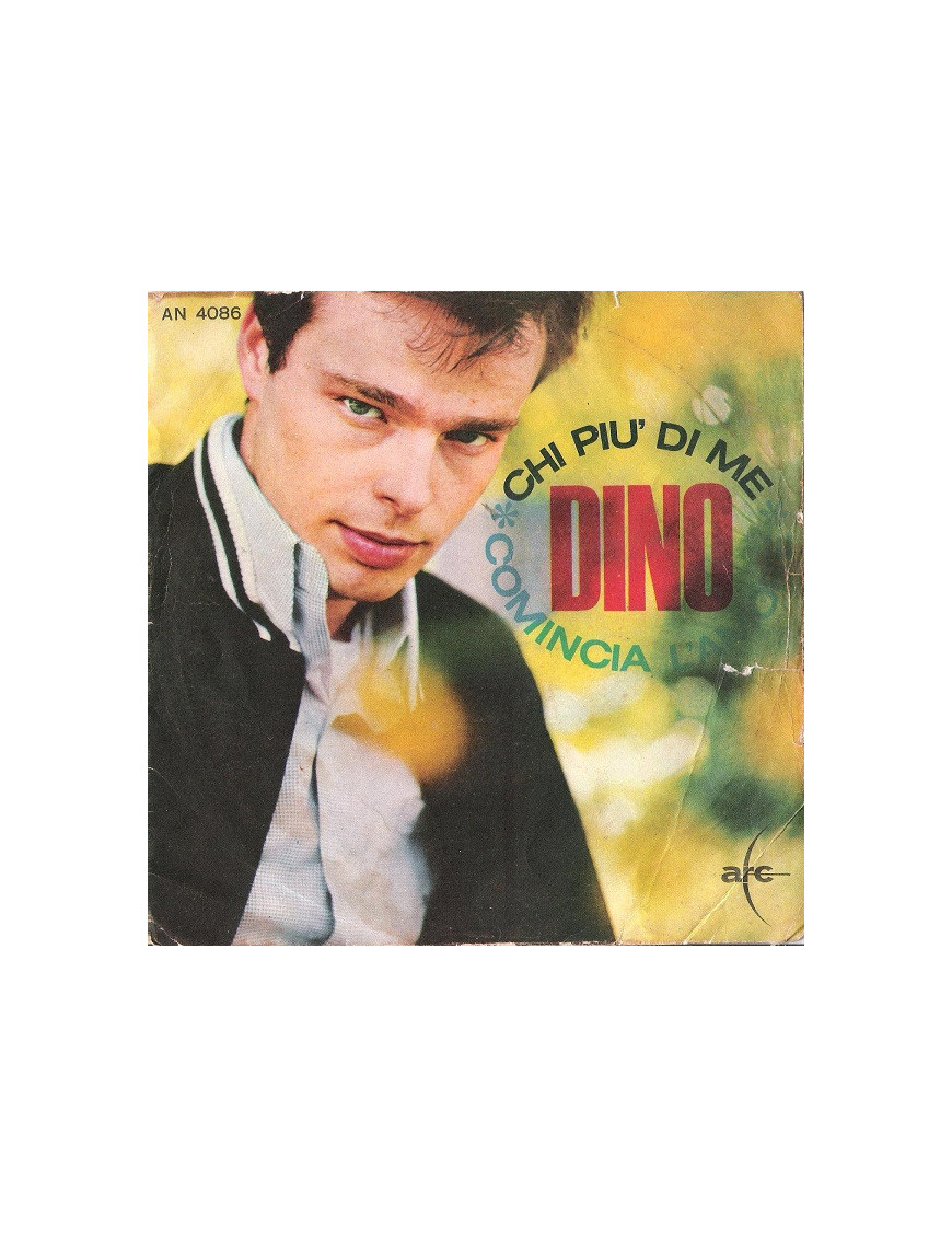 Chi Più Di Me   Comincia L'Amore [Dino (7)] - Vinyl 7", 45 RPM, Mono