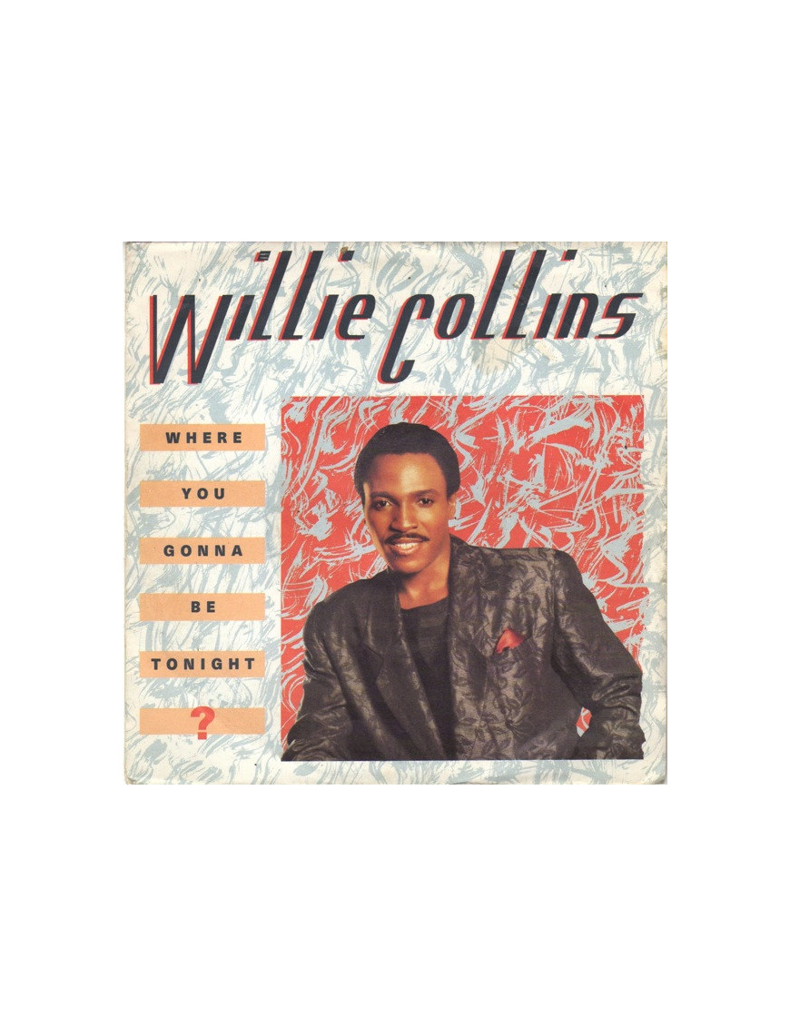 Where You Gonna Be Tonight ? [Willie Collins] - Vinyl 7", Single