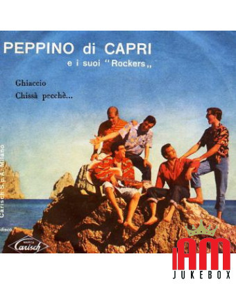 Ice Qui sait pourquoi... [Peppino Di Capri EI Suoi Rockers] - Vinyl 7", 45 RPM