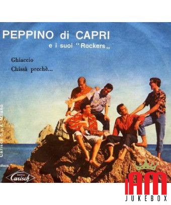 Ice Who knows why... [Peppino Di Capri EI Suoi Rockers] - Vinyl 7", 45 RPM [product.brand] 1 - Shop I'm Jukebox 