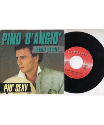 Più Sexy [Pino D'Angiò] - Vinyl 7", 45 RPM [product.brand] 1 - Shop I'm Jukebox 