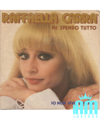 Mi Spendo Tutto [Raffaella Carrà] - Vinyl 7", 45 RPM, Stéréo [product.brand] 1 - Shop I'm Jukebox 