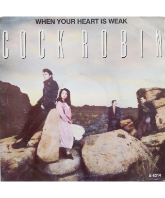 When Your Heart Is Weak [Cock Robin] - Vinyl 7", 45 RPM, Single, Stereo