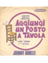 Aggiungi Un Posto A Tavola [Johnny Dorelli] - Vinyl 7", 45 RPM