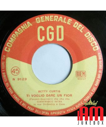 Ti Voglio Dare Un Fior Buondì [Betty Curtis] - Vinyl 7", 45 RPM, Mono [product.brand] 1 - Shop I'm Jukebox 