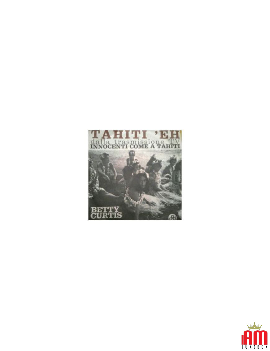 Tahiti 'Eh [Betty Curtis] - Vinyle 7", 45 TR/MIN [product.brand] 1 - Shop I'm Jukebox 