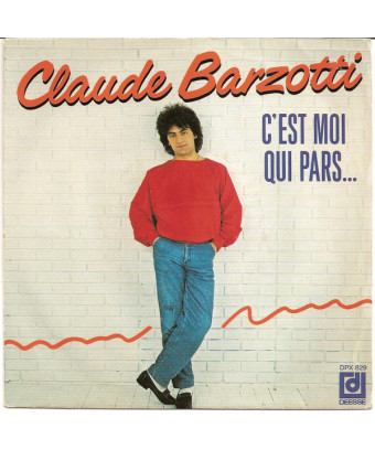 C'est Moi Qui Pars... [Claude Barzotti] - Vinyl 7", 45 RPM, Single