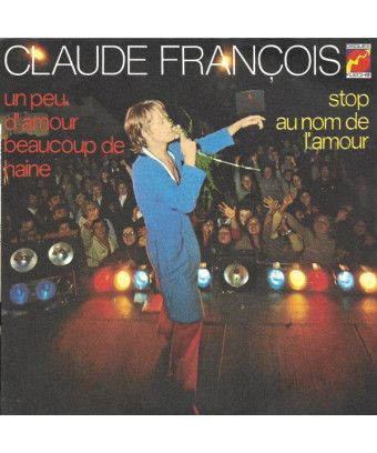 Un Peu D'amour Beaucoup De Haine Stop Au Nom De L'amour [Claude François] - Vinyl 7", 45 RPM, Single [product.brand] 1 - Shop I'