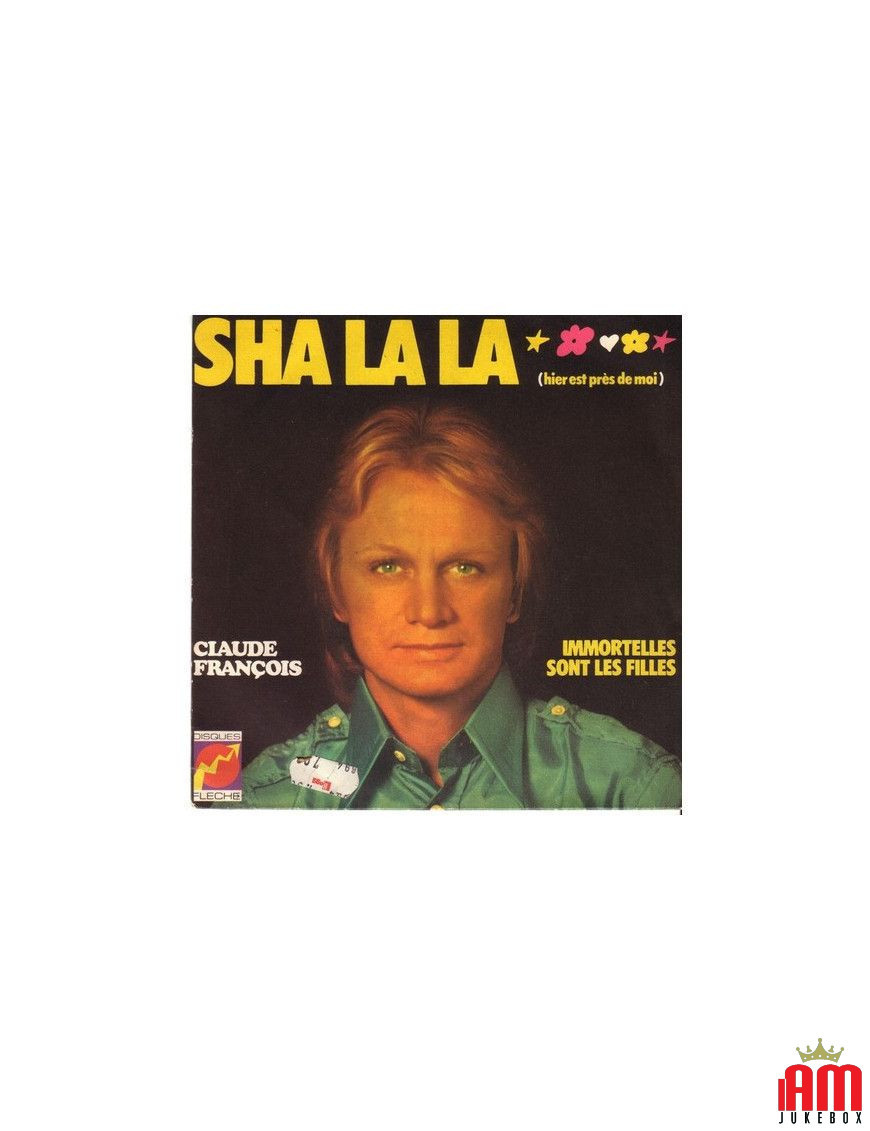 Sha La La (Hier Est Près De Moi) [Claude François] - Vinyl 7", 45 RPM, Single [product.brand] 1 - Shop I'm Jukebox 