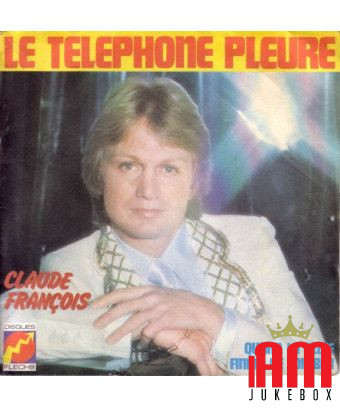 Le Téléphone Pleure [Claude François] - Vinyl 7", 45 RPM, Single [product.brand] 1 - Shop I'm Jukebox 