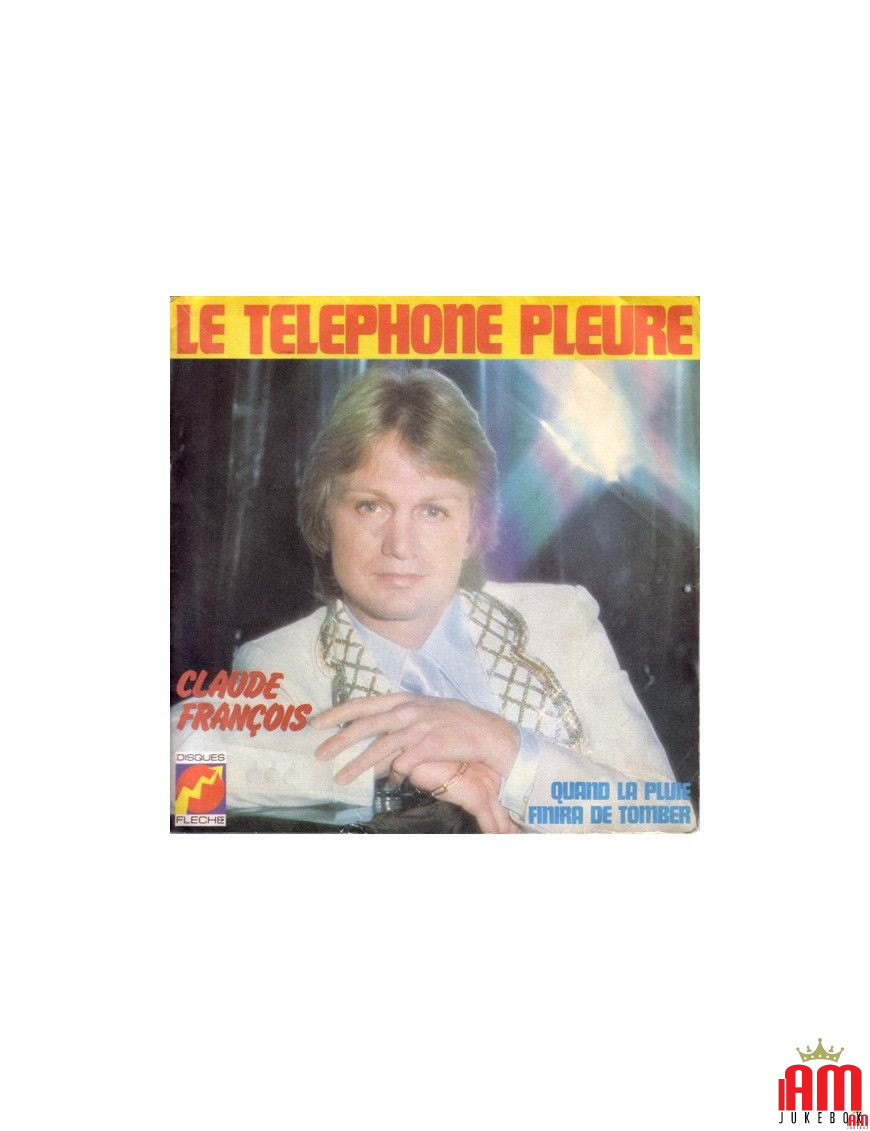 Le Téléphone Pleure [Claude François] - Vinyl 7", 45 RPM, Single [product.brand] 1 - Shop I'm Jukebox 