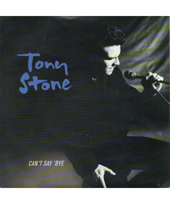 Can't Say 'Bye [Tony Stone] - Vinyl 7", 45 RPM