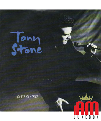 Je ne peux pas dire au revoir [Tony Stone] - Vinyle 7", 45 tours