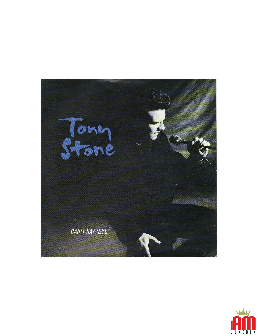 Can't Say 'Bye [Tony Stone] - Vinyl 7", 45 RPM [product.brand] 1 - Shop I'm Jukebox 