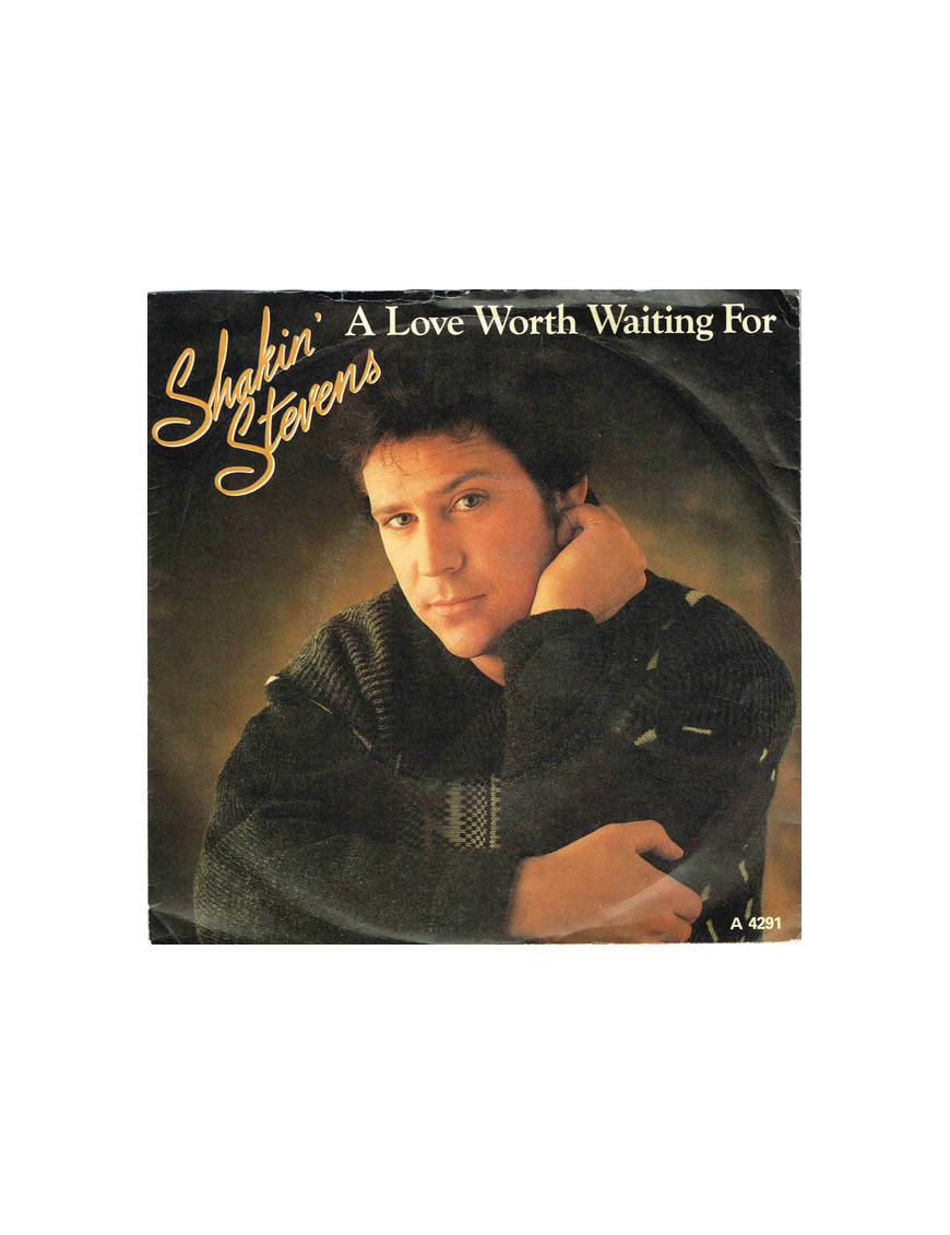 A Love Worth Waiting For [Shakin' Stevens] - Vinyl 7", 45 RPM, Single, Stereo