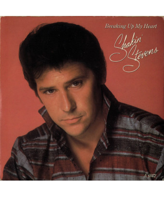 Breaking Up My Heart [Shakin' Stevens] - Vinyl 7", 45 RPM, Stereo