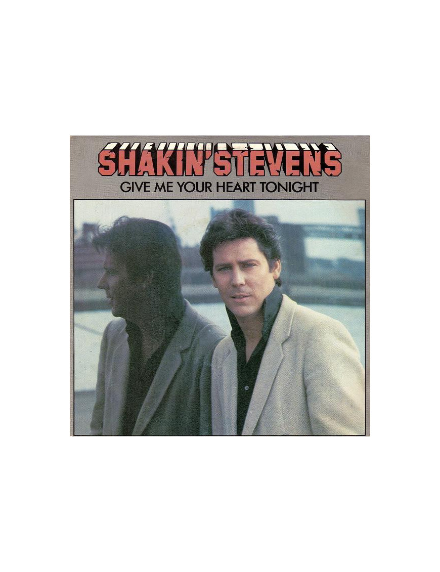 Give Me Your Heart Tonight [Shakin' Stevens] - Vinyl 7", 45 RPM [product.brand] 1 - Shop I'm Jukebox 