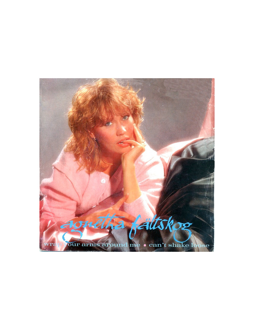 Wrap Your Arms Around Me - Can't Shake Loose [Agnetha Fältskog] - Vinyl 7", 45 RPM, Single
