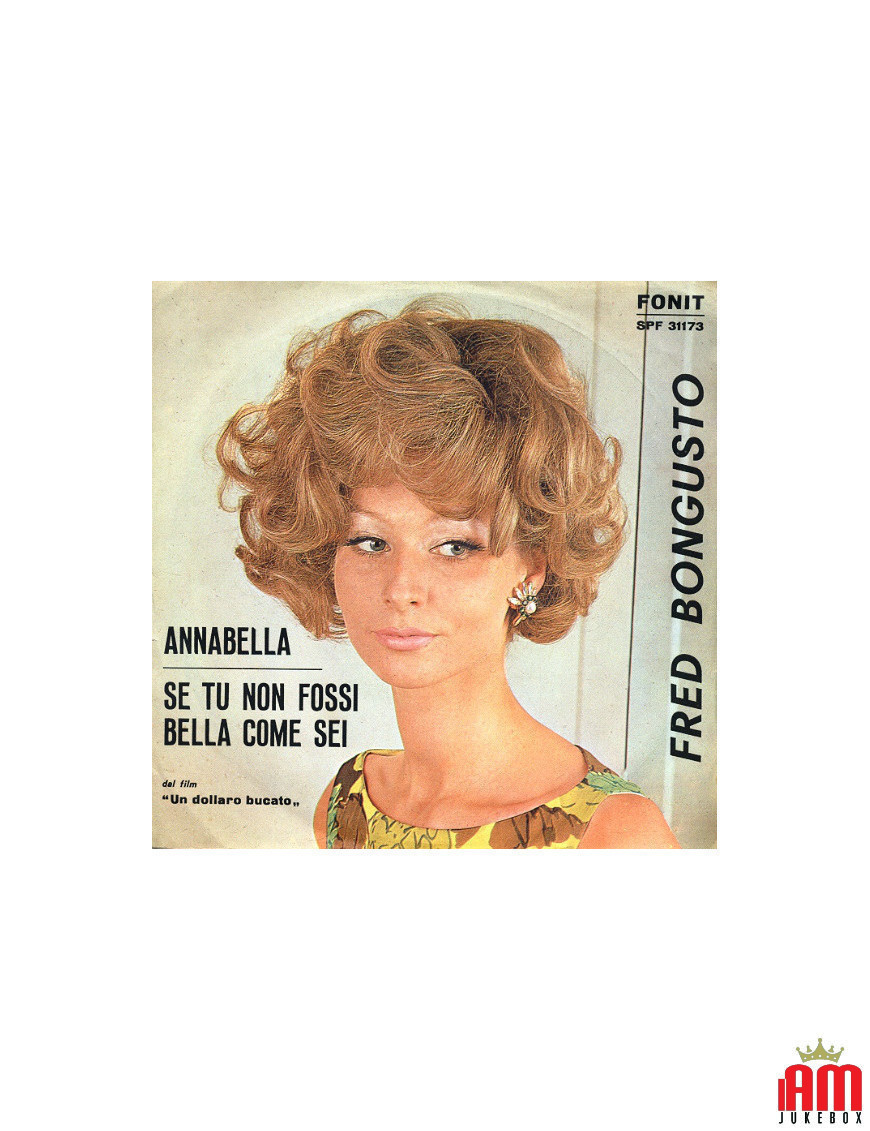 Annabella Si tu n'étais pas aussi belle que tu l'es [Fred Bongusto] - Vinyle 7", 45 RPM