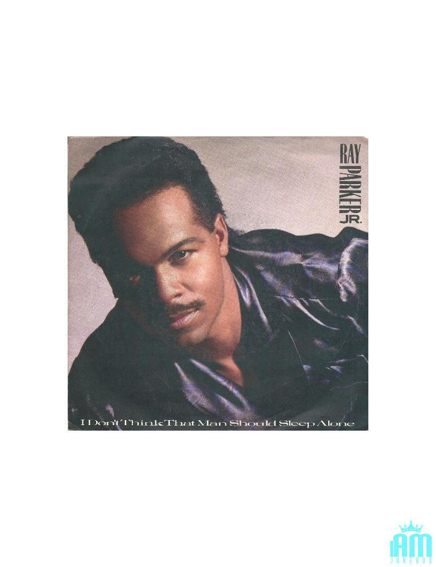 I Don't Think That Man Should Sleep Alone [Ray Parker Jr.] - Vinyl 7", 45 RPM, Single, Stereo [product.brand] 1 - Shop I'm Jukeb