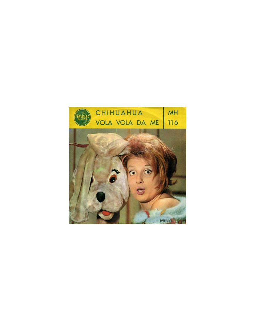 Chihuahua   Vola Vola Da Me [Mina (3)] - Vinyl 7", 45 RPM