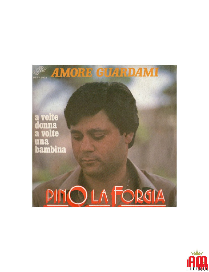 Amour, regarde-moi [Pino La Forgia] - Vinyle 7", 45 tours