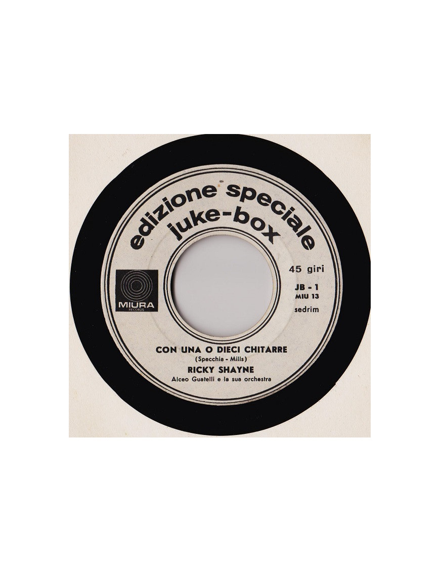 Con Una O Dieci Chitarre   Non Illuderti Mai [Ricky Shayne,...] - Vinyl 7", 45 RPM, Jukebox, Mono