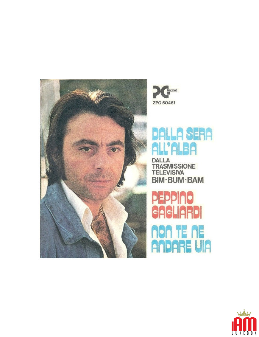 Couverture Dalla Sera All'Alba / Non Te Ne Andare Via [Peppino Gagliardi] Vinyle 7", 45 RPM, Stéréo