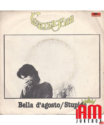 Bella D'Agosto Stupido [Walter Foini] – Vinyl 7", 45 RPM, Stereo [product.brand] 1 - Shop I'm Jukebox 