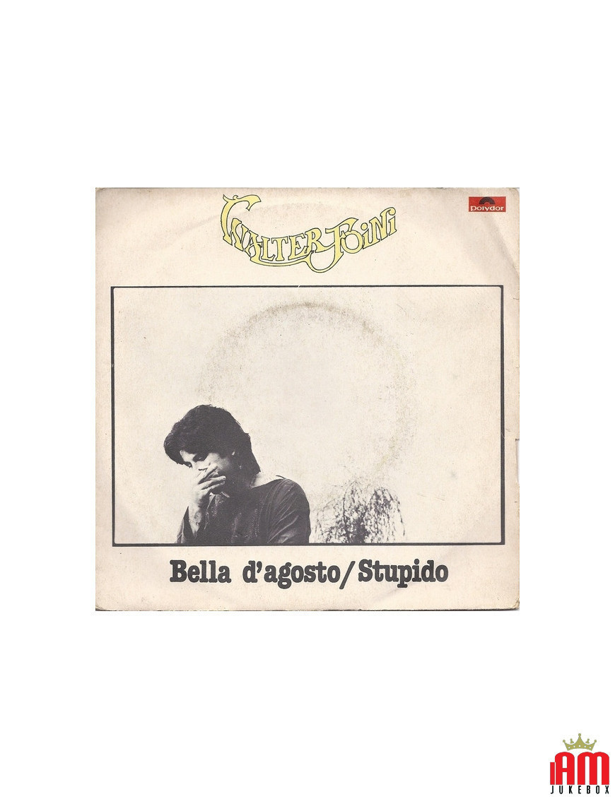 Bella D'Agosto Stupido [Walter Foini] - Vinyle 7", 45 tours, stéréo [product.brand] 1 - Shop I'm Jukebox 