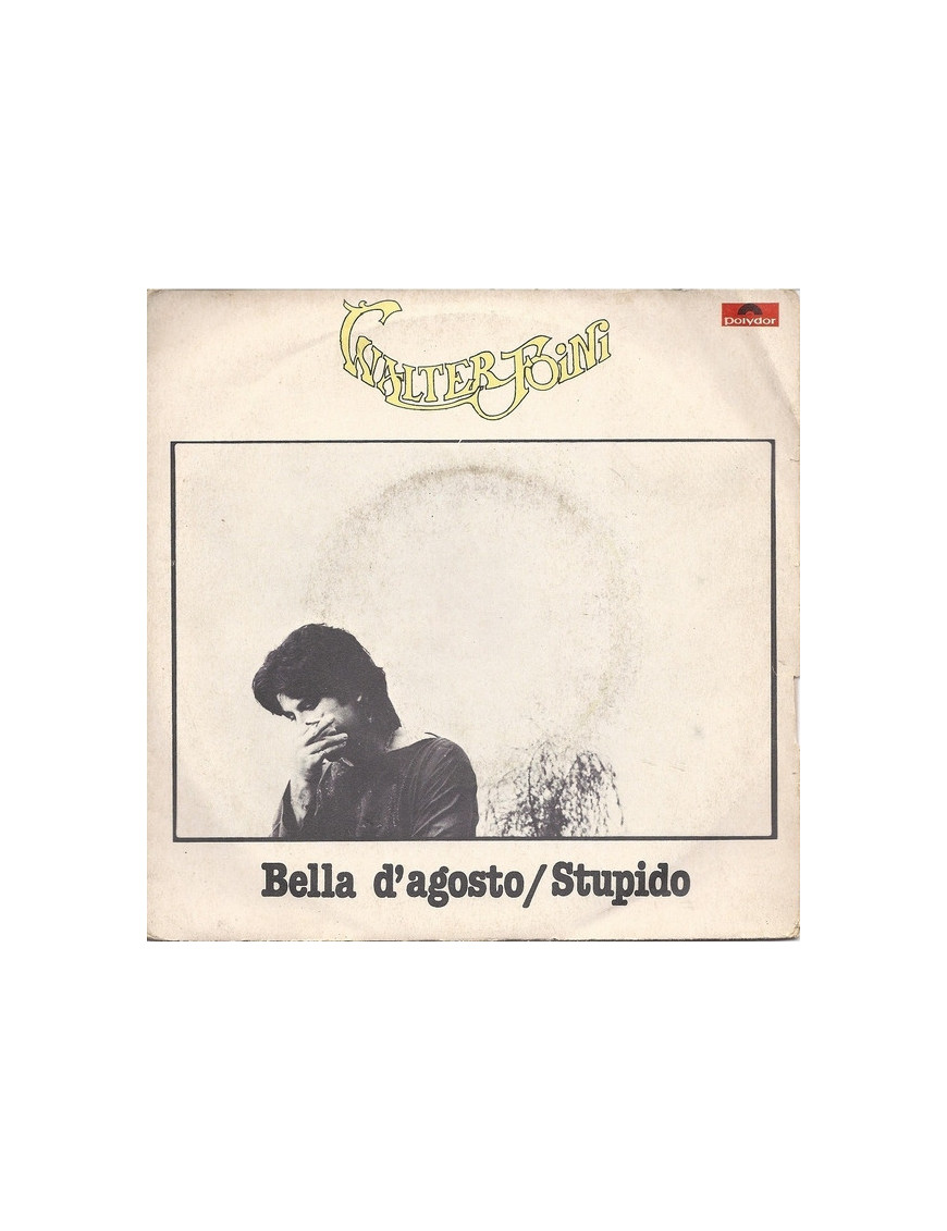 Bella D'Agosto Stupido [Walter Foini] – Vinyl 7", 45 RPM, Stereo [product.brand] 1 - Shop I'm Jukebox 