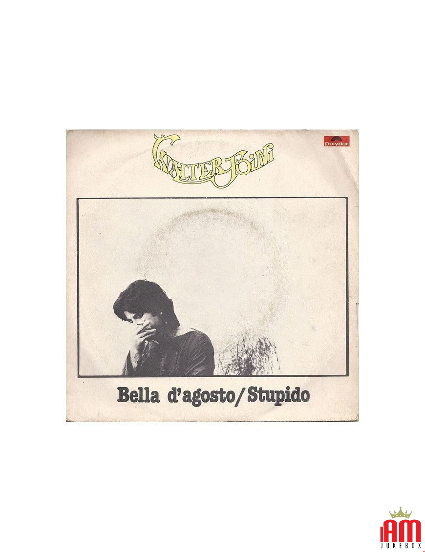 Bella D'Agosto Stupido [Walter Foini] - Vinyle 7", 45 tours, stéréo [product.brand] 1 - Shop I'm Jukebox 