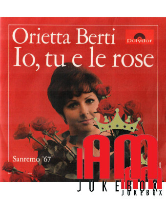 Io, Tu E Le Rose [Orietta Berti] - Vinyl 7", 45 RPM, Mono [product.brand] 1 - Shop I'm Jukebox 