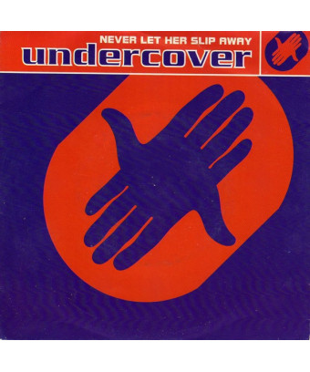 Never Let Her Slip Away [Undercover] - Vinyl 7", 45 RPM, Single, Stereo