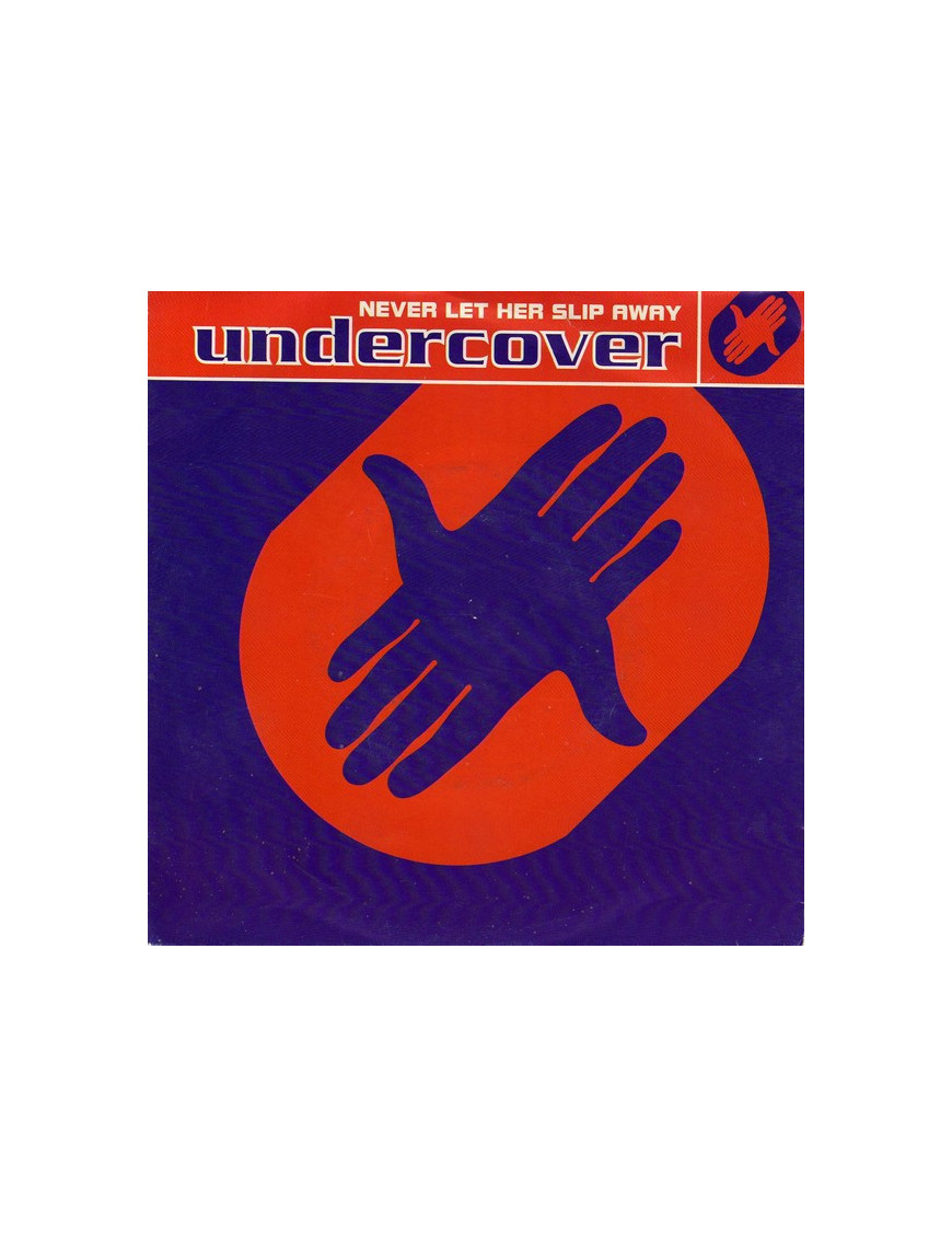Never Let Her Slip Away [Undercover] - Vinyl 7", 45 RPM, Single, Stereo