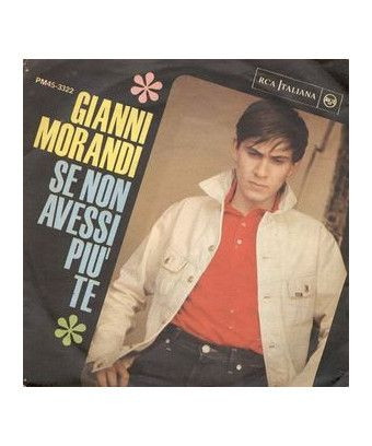 Se Non Avessi Più Te [Gianni Morandi] - Vinyl 7", 45 RPM, Reissue