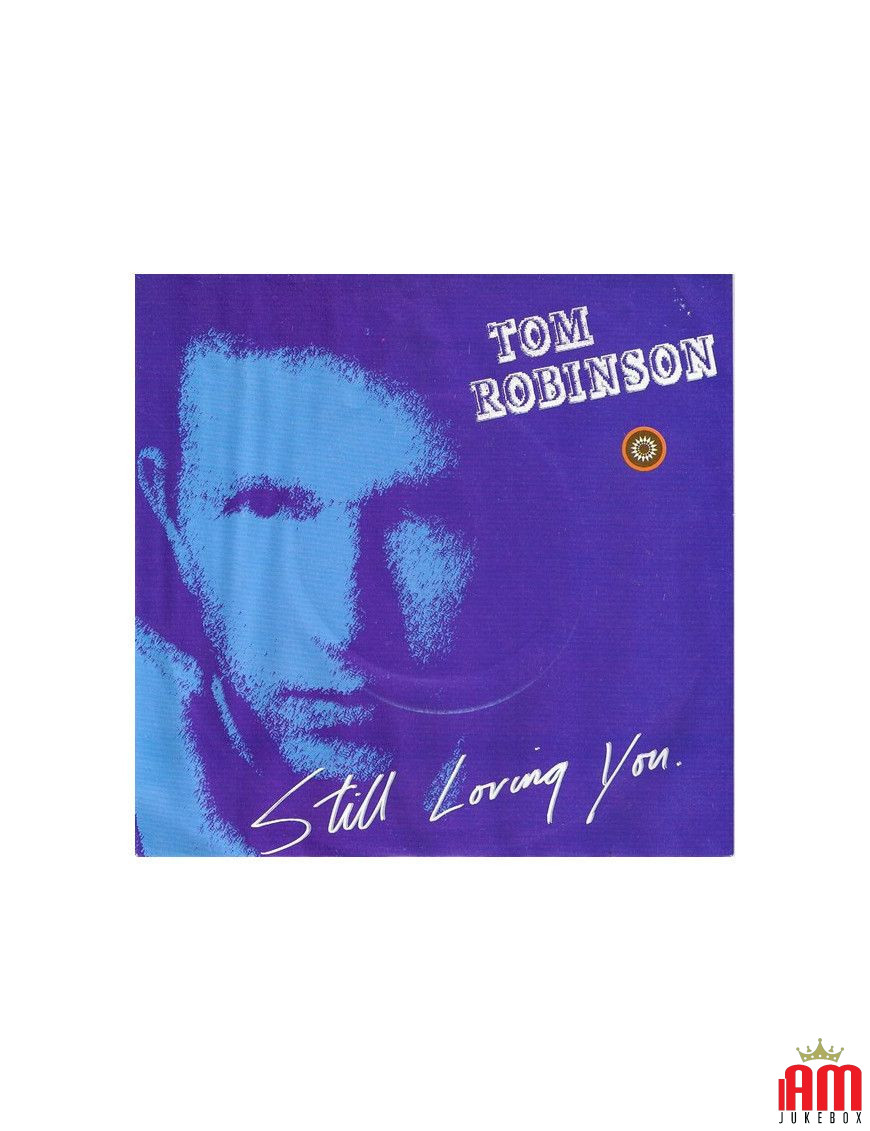 Still Loving You [Tom Robinson] – Vinyl 7", 45 RPM [product.brand] 1 - Shop I'm Jukebox 